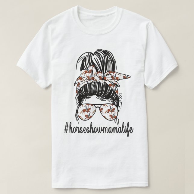 Horse Show Mama Life Messy Bun Equestrian Mother T T-Shirt (Design Front)