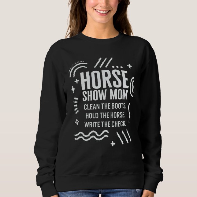 Horse Show Mom Horse Mom Girl Horse Riding Equestr Sweatshirt (Front)