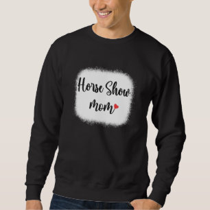 Horse Show Mom Horseback Riding Equestrian Women M Sweatshirt