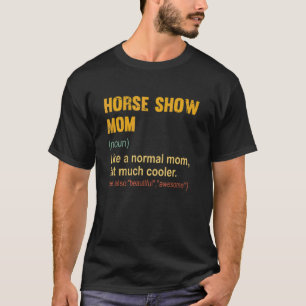 Horse Show Mum Definition Proud Equestrian Mum T-Shirt