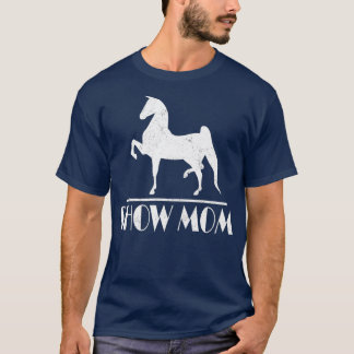Horse Show Mum Gifts Equestrian Events Womens T-Shirt