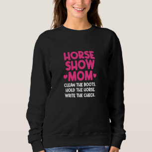 Horse Show Mum Horse Racing Horse Riding Rider Equ Sweatshirt