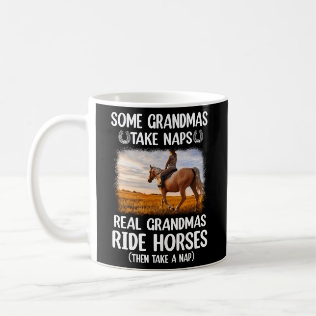 Horse - Some Grandmas Take Naps Real Grandmas Ride Coffee Mug (Left)