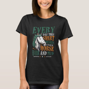 Horse Stable Made Of Horse Hair And Mud Horse Owne T-Shirt
