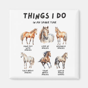Horse Things I Do In My Leisure Time  Magnet