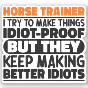 Horse Trainer I Try To Make Things Funny Sayings