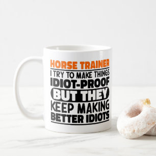 Horse Trainer I Try To Make Things Funny Sayings Coffee Mug
