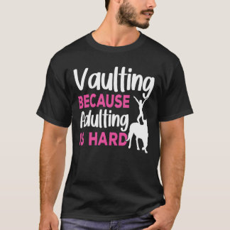 Horse Vaulter Vaulting because adulting Vaulting g T-Shirt