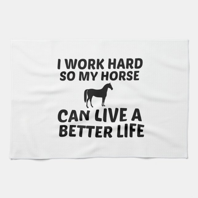 HORSE WORK BETTER LIFE TEA TOWEL (Horizontal)