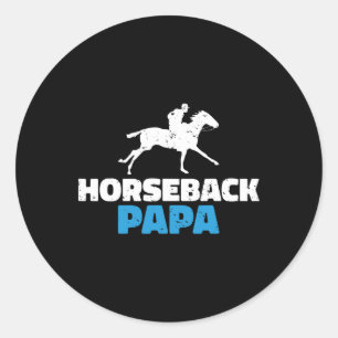 Horseback Papa Horse Riding  Classic Round Sticker