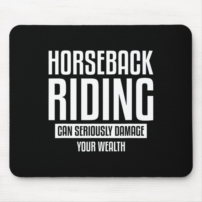 Horseback Riding Can Seriously Damage Your Wealth  Mouse Pad (Front)