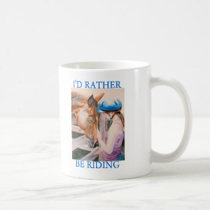 HorseBack Riding Girl I'd Rather be Riding Mug