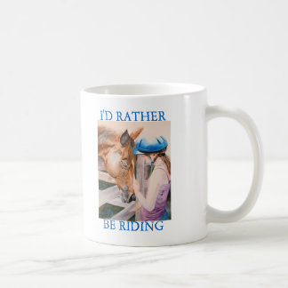 HorseBack Riding Girl I'd Rather be Riding Mug