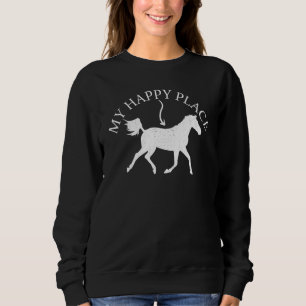 Horseback Riding Horses Riders My Happy Place Hors Sweatshirt