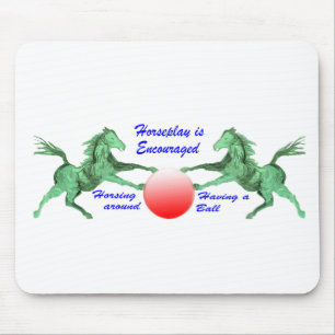 Horseplay is Encouraged Mouse Pad