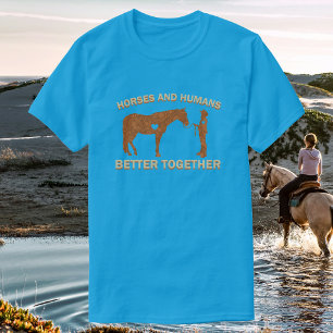 Horses and Humans, Better Together Cowgirl T-Shirt