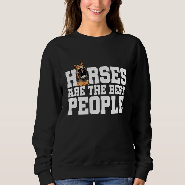 Horses Are The Best People Horse Lover Equestrian  Sweatshirt (Front)