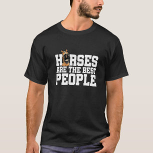 Horses Are The Best People Horse Lover Equestrian T-Shirt