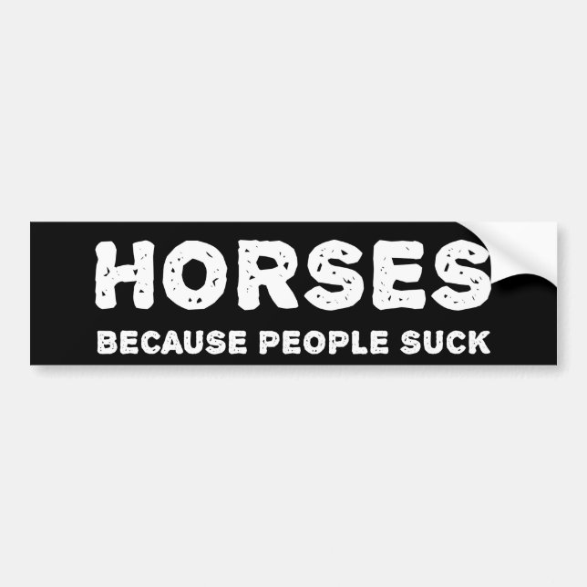 Horses - because people suck bumper sticker (Front)