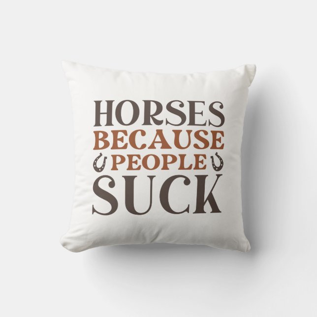 Horses Because People Suck Cushion (Front)
