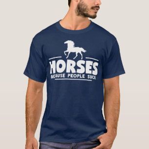 Horses because People Suck T-Shirt
