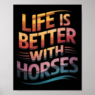 Horses Cute Life Is Better With Horses Horseback R Poster