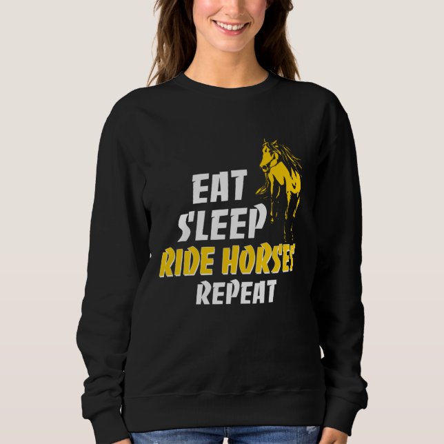 Horses For Girls Women Eat Sleep Ride Horses Repea Sweatshirt (Front)