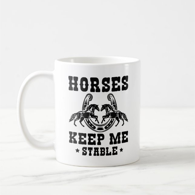 Horses Keep Me Stable Coffee Mug (Left)