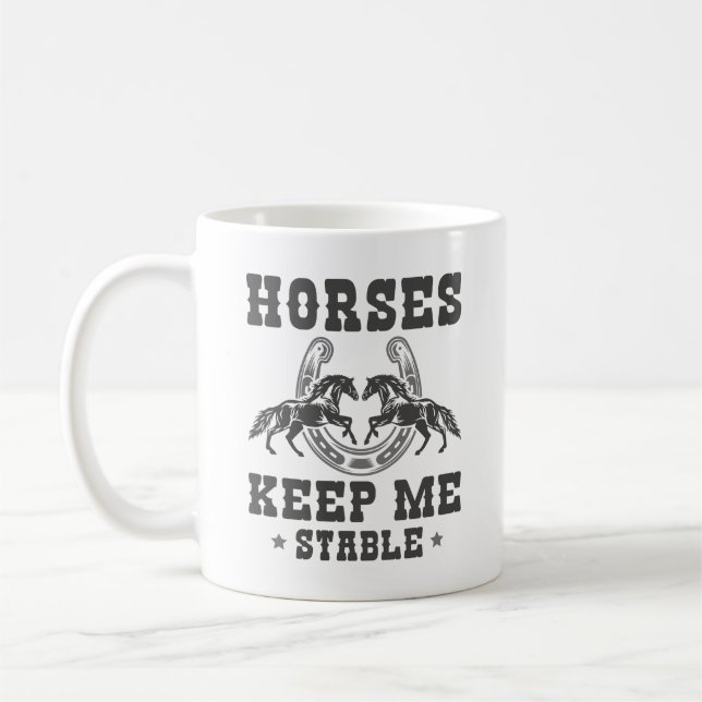 Horses Keep Me Stable Coffee Mug (Left)