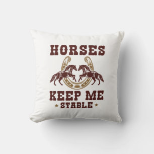 Horses Keep Me Stable Cushion