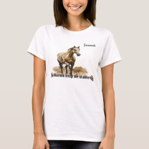 "Horses Keep Me Stable" Customisable Women's  T-Shirt