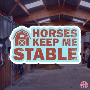 Horses Keep Me Stable Funny Equestrian Barn Life