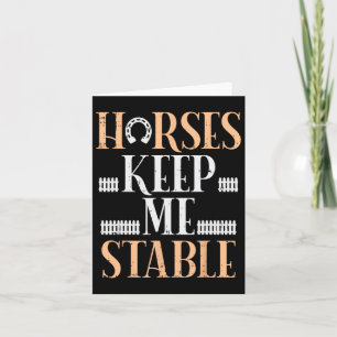 Horses Keep Me Stable Funny Horseback Riding Eques Card