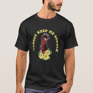 Horses Keep Me Stable Horseback Horse Riding T-Shirt