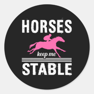 Horses Keep Me Stable Horseback Riding Girl Classic Round Sticker