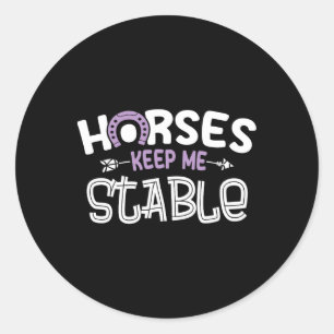 Horses Keep Me Stable Horseback Riding Girl Classic Round Sticker