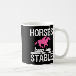 Horses Keep Me Stable Horseback Riding Girl Coffee Mug