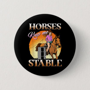 Horses Keep Me Stable I Equestrian I Horseback Rid 6 Cm Round Badge