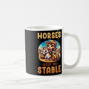 Horses Keep Me Stable I Equestrian Pony Horse Fan Coffee Mug