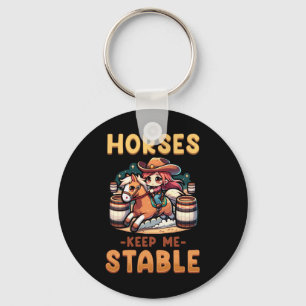Horses Keep Me Stable I Equestrian Pony Horse Fan Key Ring