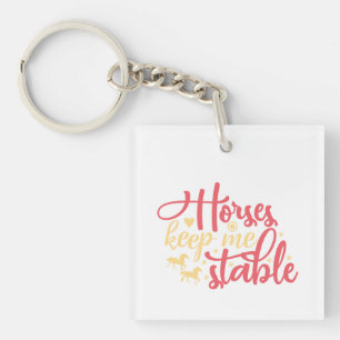 Horses Keep Me Stable Key Ring