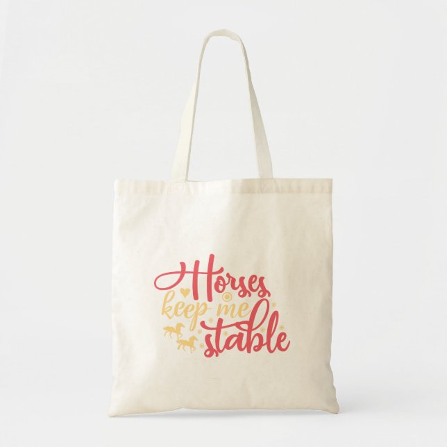 Horses Keep Me Stable Tote Bag (Front)