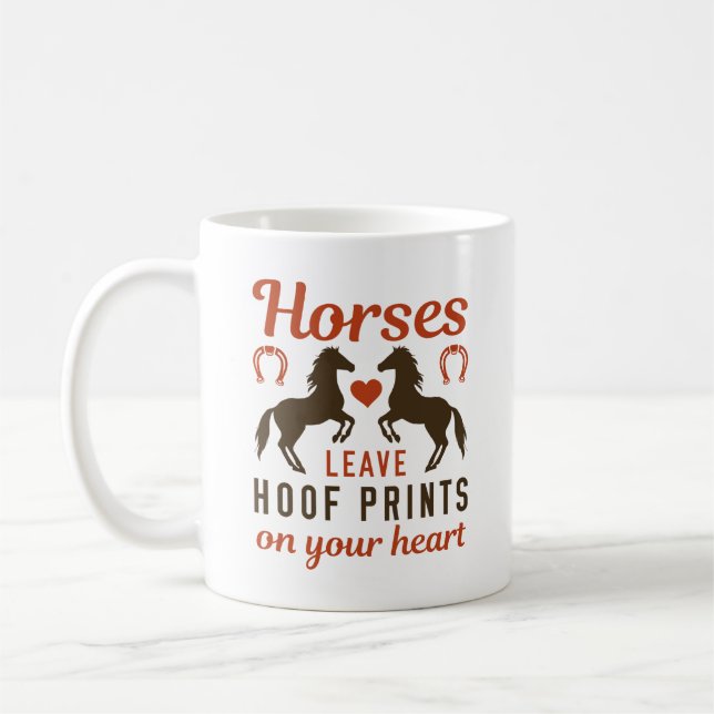 Horses Leave Hoof Prints On Your Heart Coffee Mug (Left)