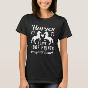 Horses Leave Hoof Prints On Your Heart T-Shirt