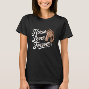 Horses Lovers Gift: Horse Lover Forever T-Shirt