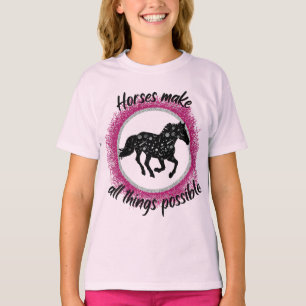 Horses Make All Things Possible   T-Shirt