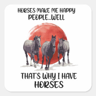 Horses Make Me Happy People Gift For Horse Lovers Square Sticker