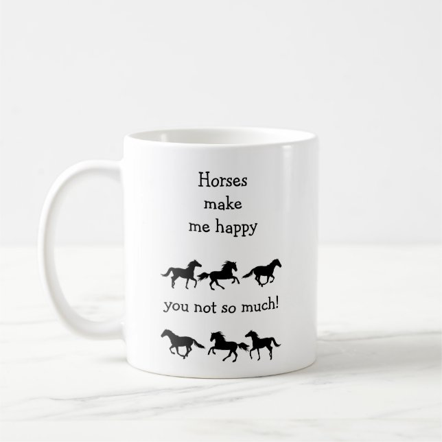 Horses Make Me Happy You not so much Funny Quote C Coffee Mug (Left)