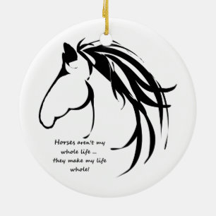Horses make my life Whole Quote Ceramic Ornament