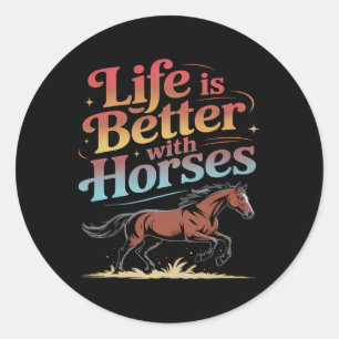 Horses Men Cute Life Is Better With Horses Horseba Classic Round Sticker